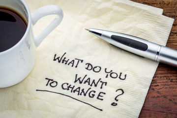 What do you want to change?