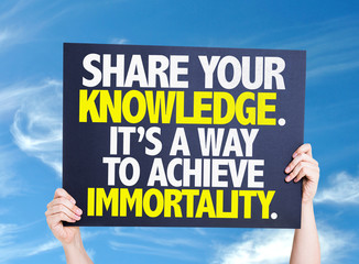 Share Your Knowledge. Its a Way to Achieve Immortality card