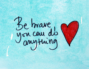 be brave you can do anything