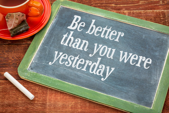 Be better than you were yesterday