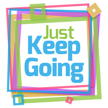 Just Keep Going Colorful Frame 