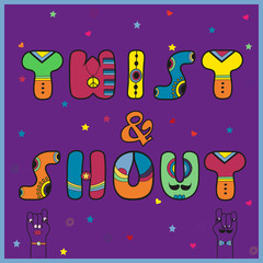Inscription Twist and Shout. Colored Letters