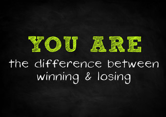you are the difference between winning and losing