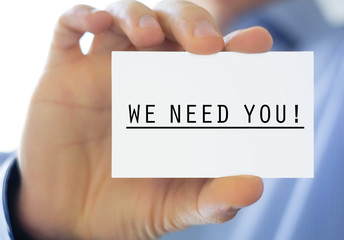 We need you