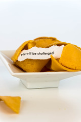 open fortune cookie - YOU WILL BE CHALLENGED