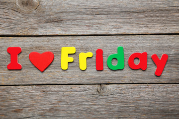 I love friday word made of colorful magnets