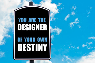 Obraz premium YOU ARE THE DESIGNER OF YOUR OWN DESTINY