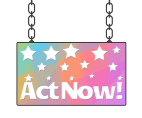 Act Now Colorful Signboard 