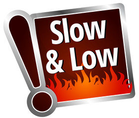 Slow & low