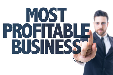 Business man pointing the text: Most Profitable Business