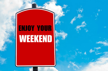 Enjoy Your Weekend