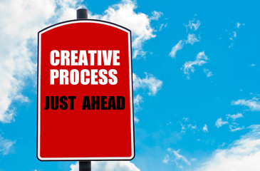 Creative Process Just Ahead