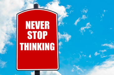 Never Stop Thinking