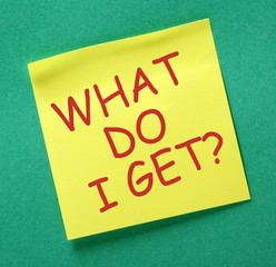 The question What Do I Get on a note posted on a 
notice board
