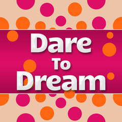 Dare To Dream Pink Orange Dots 