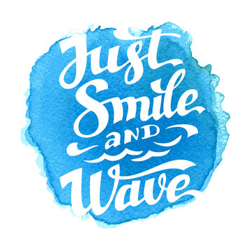 Just smile and wave inscription on blue vector watercolor circle stain