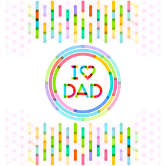 I Love Dad.colorful fathers day background