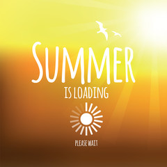 Summer is loading creative graphic message for your summer design. Blurred background with typography