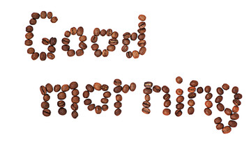 Word Good morning made of coffee beans isolated on white