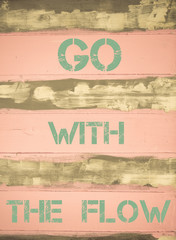 GO WITH THE FLOW motivational quote