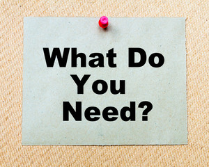 What Do You Need? written on paper note