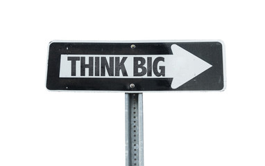 Think Big direction sign isolated on white 