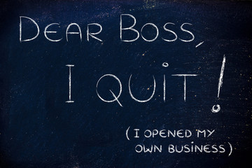 Dear boss, I quit (I opened my own business)