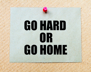 Go Hard Or Go Home  written on paper note