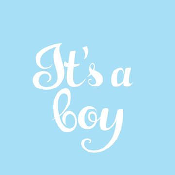 It`s a boy inscription for invitation, greeting cards or congrat