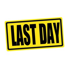 Last day black stamp text on yellow
