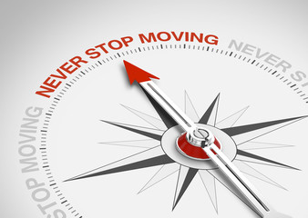 Never stop moving!
