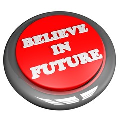 Believe in future
