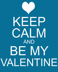 Keep Calm and Be My Valentine Blue Sign