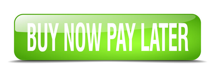 buy now pay later green square 3d realistic isolated web button