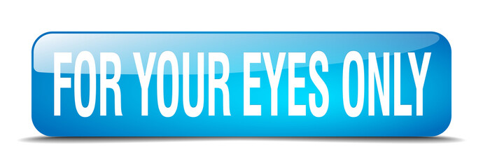 for your eyes only blue square 3d realistic isolated web button