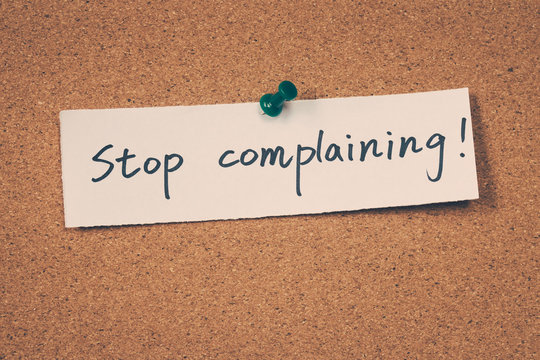 Stop Complaining