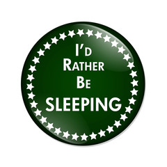 I'd Rather Be Sleeping Button