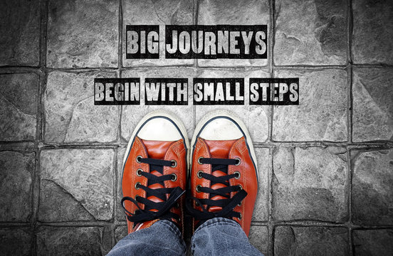 Big Journeys Begin With Small Steps, Inspiration Quote