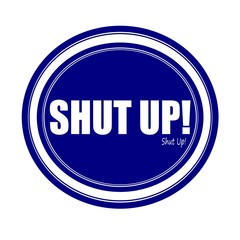 SHUT UP! white stamp text on blue