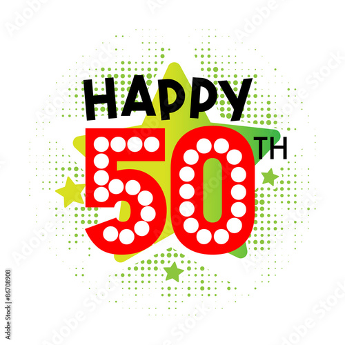 Download "Happy 50th Birthday" Stock image and royalty-free vector files on Fotolia.com - Pic 86708908