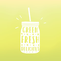 Green, fresh, delicious. Mason jar with hand drawn text