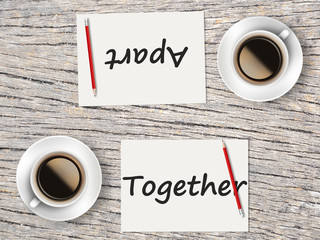 Business Concept : Comparison between together and apart