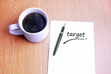 Coffee, pen and notes write target
