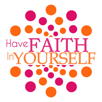 Have Faith In Yourself Pink Orange Dots Circular 