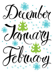 December, January, February