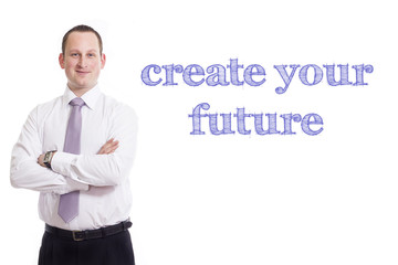 create your future