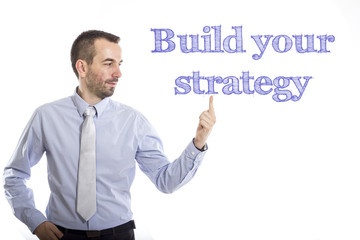 build your strategy