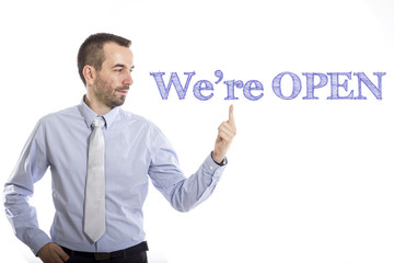 We're OPEN
