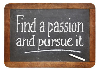 Obraz premium Find a passion and pursue it