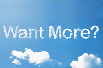 "want more?" cloud word on sky